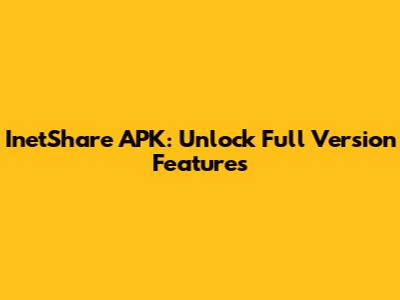 InetShare APK: Unlock Full Version Features