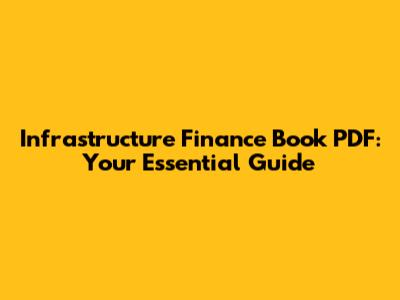 Infrastructure Finance Book PDF: Your Essential Guide