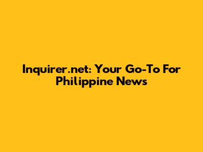 Inquirer.net: Your Go-To For Philippine News