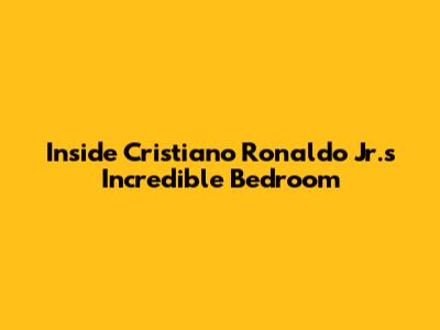 Inside Cristiano Ronaldo Jr.'s Incredible Bedroom