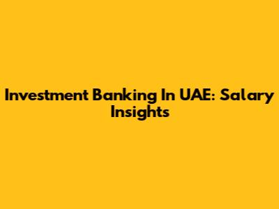 Investment Banking In UAE: Salary Insights