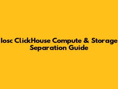 Iosc ClickHouse Compute & Storage Separation Guide