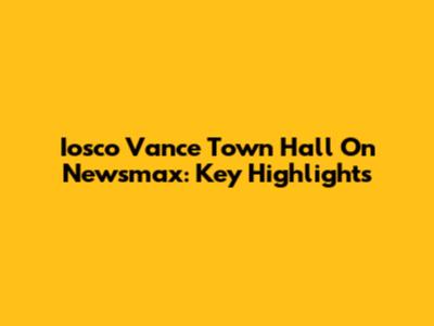 Iosco Vance Town Hall On Newsmax: Key Highlights