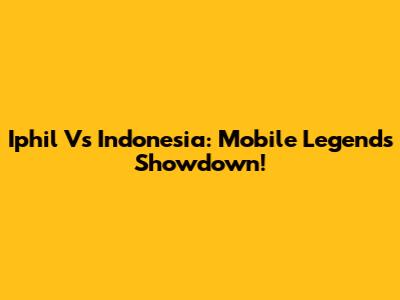 Iphil Vs Indonesia: Mobile Legends Showdown!