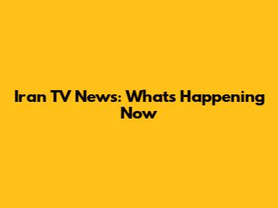 Iran TV News: What's Happening Now