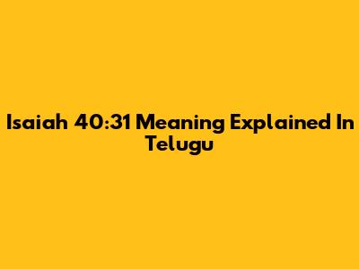 Isaiah 40:31 Meaning Explained In Telugu