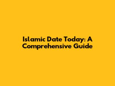 Islamic Date Today: A Comprehensive Guide