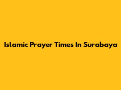 Islamic Prayer Times In Surabaya