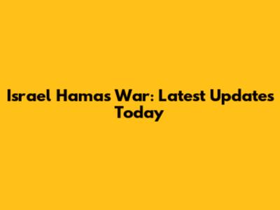 Israel Hamas War: Latest Updates Today