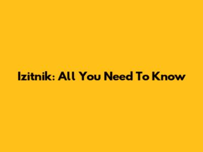 Izitnik: All You Need To Know