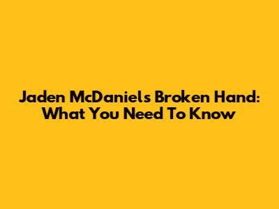Jaden McDaniels' Broken Hand: What You Need To Know