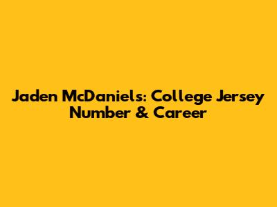Jaden McDaniels: College Jersey Number & Career