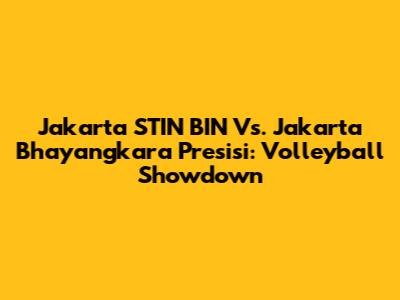 Jakarta STIN BIN Vs. Jakarta Bhayangkara Presisi: Volleyball Showdown