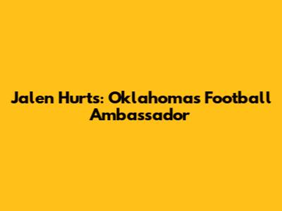 Jalen Hurts: Oklahoma's Football Ambassador