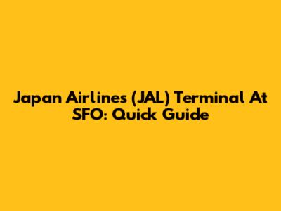 Japan Airlines (JAL) Terminal At SFO: Quick Guide