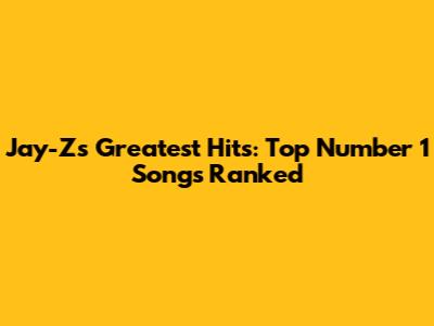 Jay-Z's Greatest Hits: Top Number 1 Songs Ranked