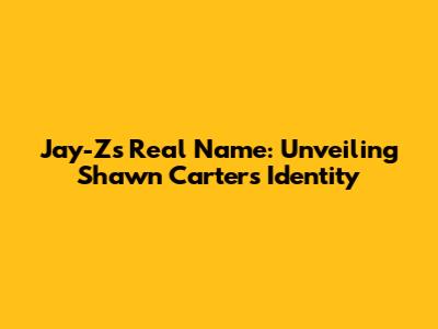 Jay-Z's Real Name: Unveiling Shawn Carter's Identity