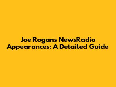 Joe Rogan's NewsRadio Appearances: A Detailed Guide