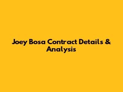 Joey Bosa Contract Details & Analysis