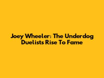 Joey Wheeler: The Underdog Duelist's Rise To Fame