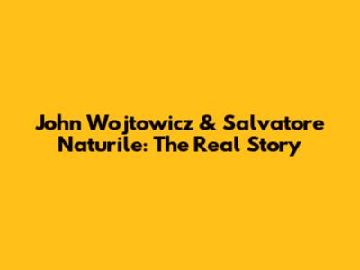 John Wojtowicz & Salvatore Naturile: The Real Story