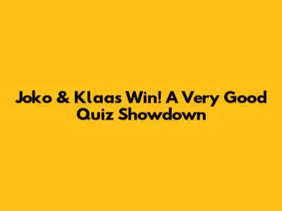 Joko & Klaas Win! A Very Good Quiz Showdown