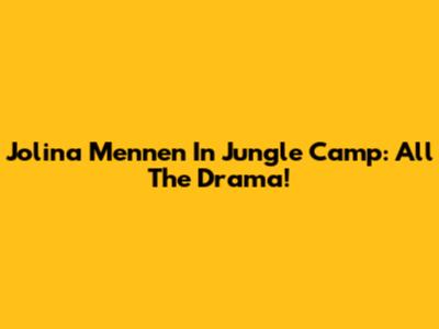 Jolina Mennen In Jungle Camp: All The Drama!