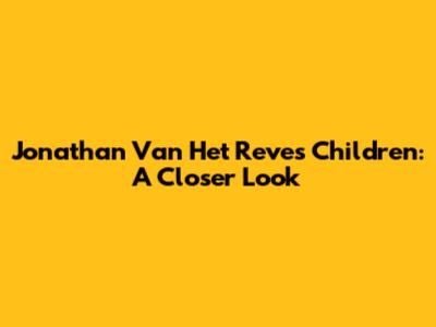 Jonathan Van Het Reve's Children: A Closer Look