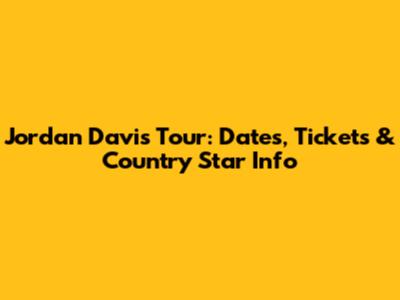 Jordan Davis Tour: Dates, Tickets & Country Star Info