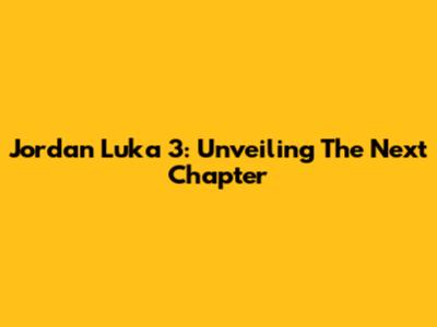 Jordan Luka 3: Unveiling The Next Chapter