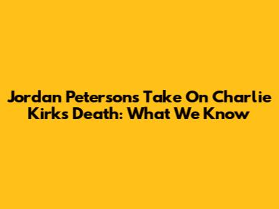 Jordan Peterson's Take On Charlie Kirk's Death: What We Know