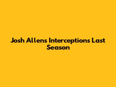 Josh Allen's Interceptions Last Season