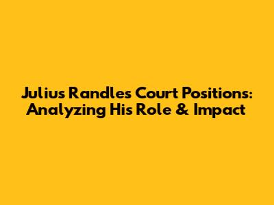 Julius Randle's Court Positions: Analyzing His Role & Impact
