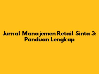 Jurnal Manajemen Retail Sinta 3: Panduan Lengkap