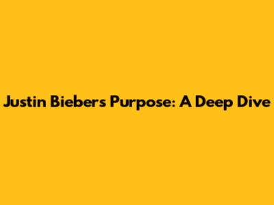 Justin Bieber's "Purpose": A Deep Dive