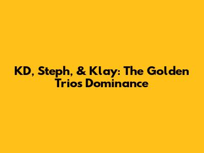 KD, Steph, & Klay: The Golden Trio's Dominance