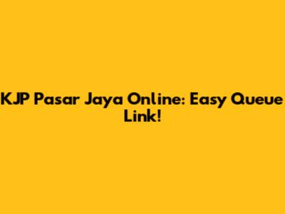 KJP Pasar Jaya Online: Easy Queue Link!