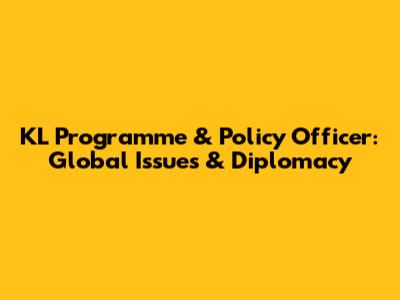 KL Programme & Policy Officer: Global Issues & Diplomacy
