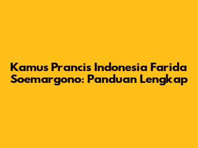Kamus Prancis Indonesia Farida Soemargono: Panduan Lengkap