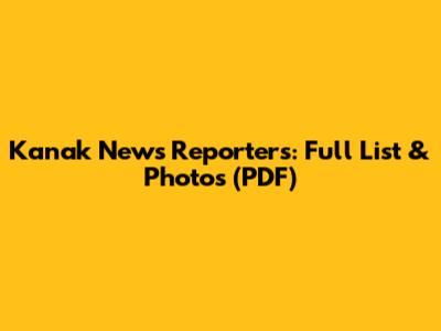 Kanak News Reporters: Full List & Photos (PDF)