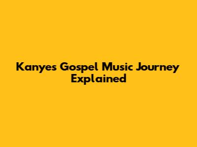 Kanye's Gospel Music Journey Explained