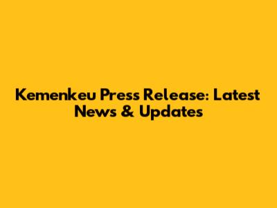 Kemenkeu Press Release: Latest News & Updates