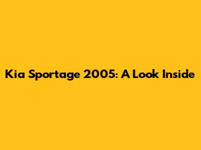 Kia Sportage 2005: A Look Inside