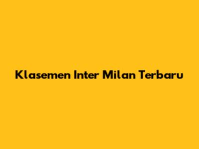 Klasemen Inter Milan Terbaru