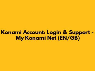 Konami Account: Login & Support - My Konami Net (EN/GB)