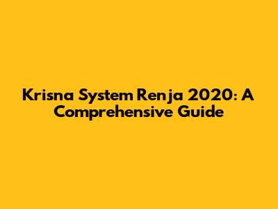 Krisna System Renja 2020: A Comprehensive Guide