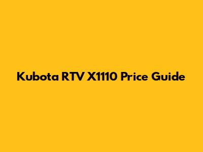 Kubota RTV X1110 Price Guide