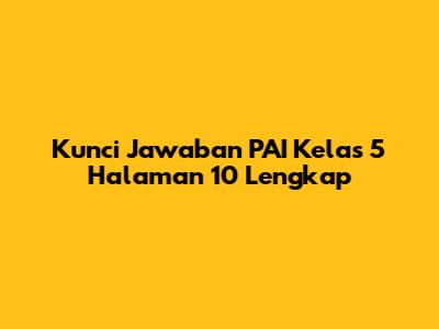 Kunci Jawaban PAI Kelas 5 Halaman 10 Lengkap
