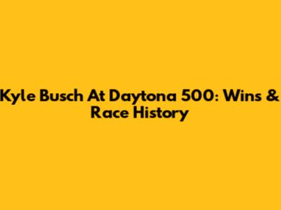 Kyle Busch At Daytona 500: Wins & Race History
