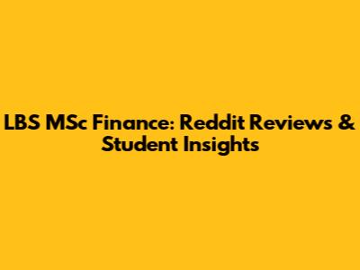 LBS MSc Finance: Reddit Reviews & Student Insights